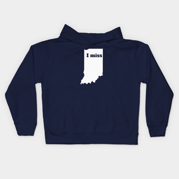 I Miss Indiana - My Home State Kids Hoodie by Yesteeyear